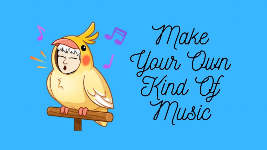 Make Your Own Kind Of Music – 3.31.2021